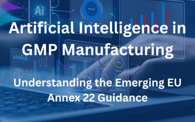 Artificial Intelligence in GMP Manufacturing: Understanding the Emerging EU Annex 22 Guidance