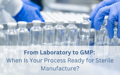 From Laboratory to GMP: When Is Your Process Ready for Sterile Manufacture?